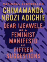 Dear Ijeawele, or, A feminist manifesto in fifteen suggestions