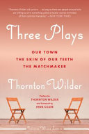 Three plays by Thornton Wilder
