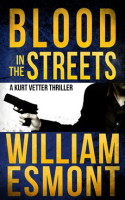 Blood_in_the_Streets__A_Kurt_Vetter_Thriller